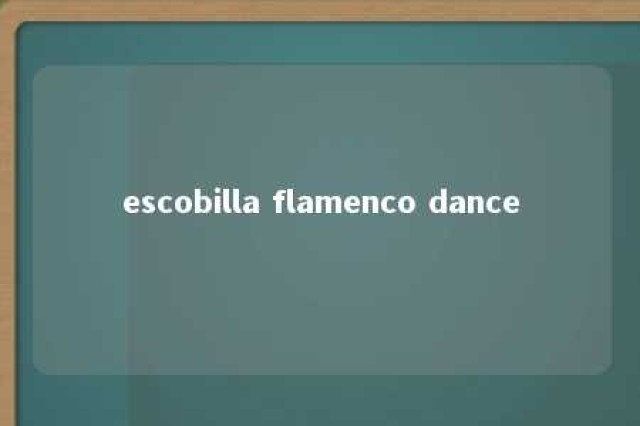 escobilla flamenco dance 